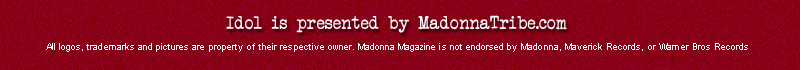 Idol is presented by MadonnaTribe.com